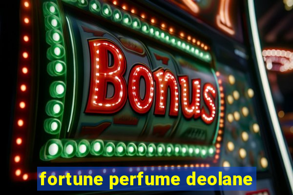 fortune perfume deolane